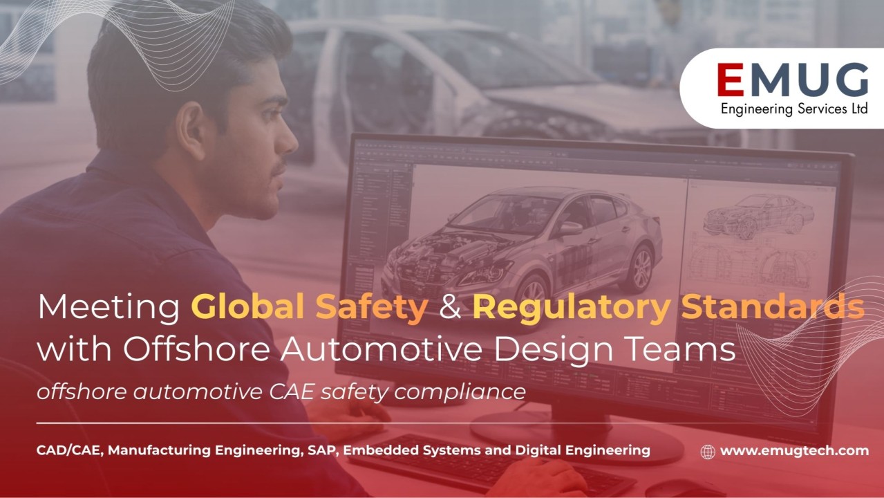Meeting Global Safety & Regulatory Standards with Offshore Automotive Design Teams